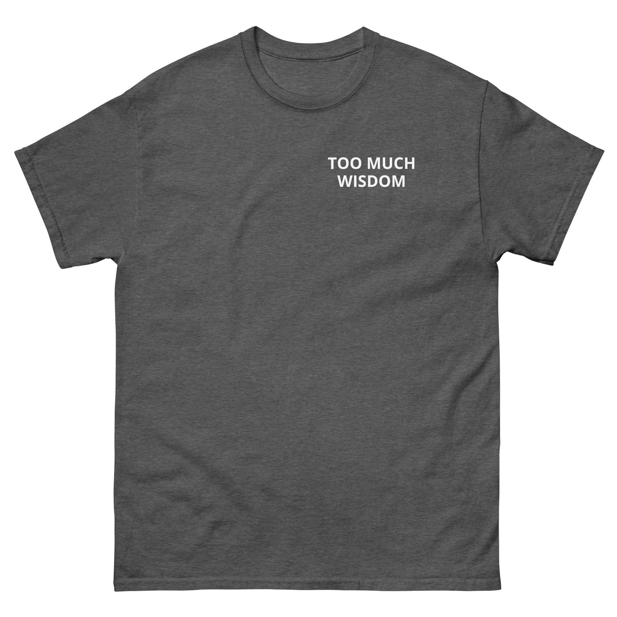 TOO MUCH WISDOM T-Shirt