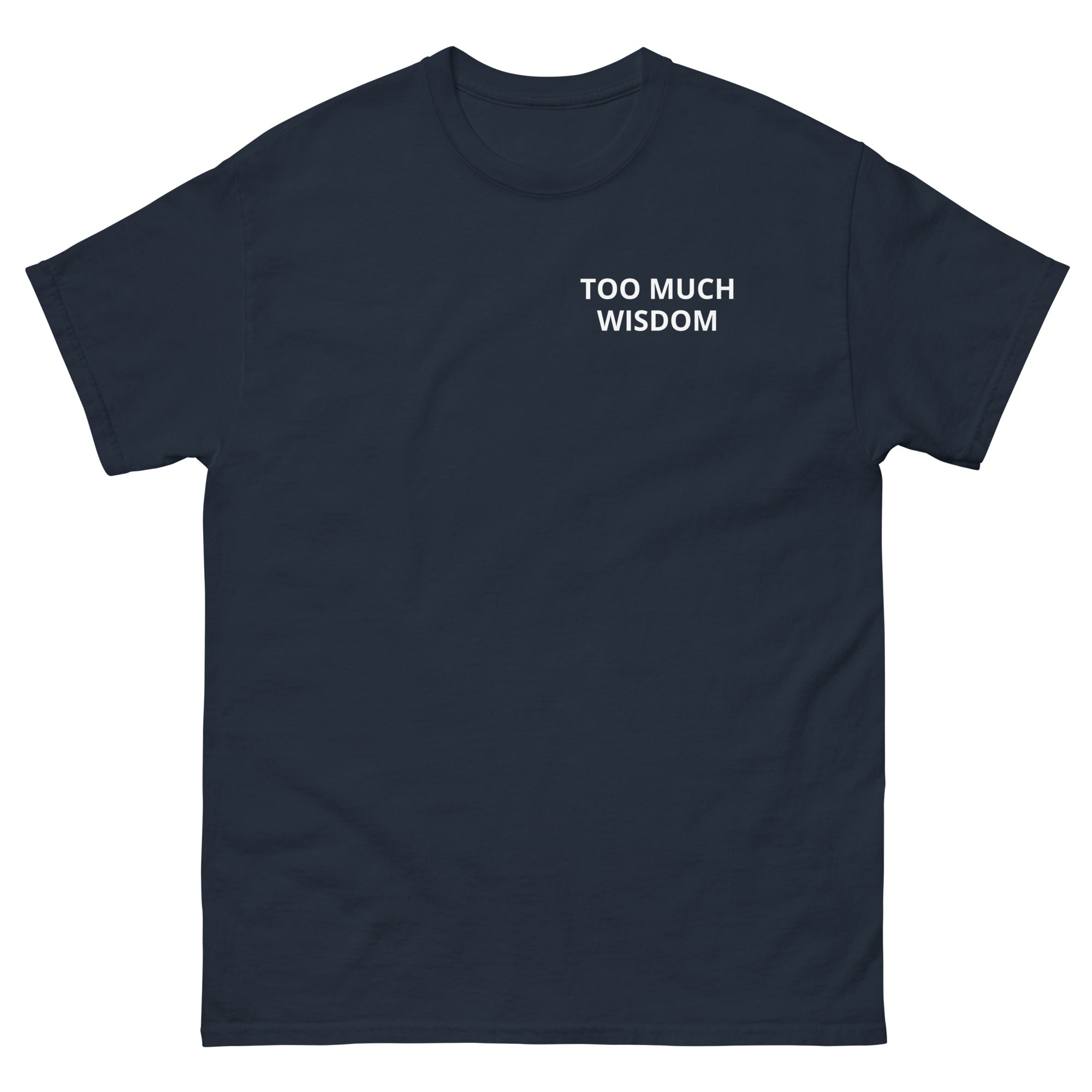 TOO MUCH WISDOM T-Shirt