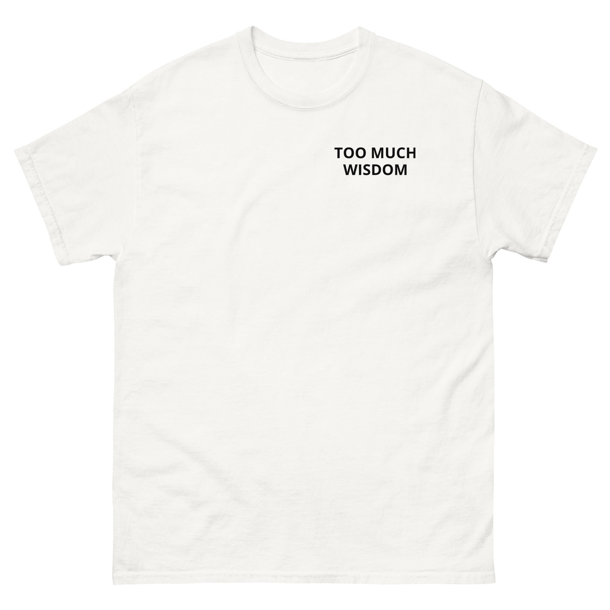 TOO MUCH WISDOM T-Shirt